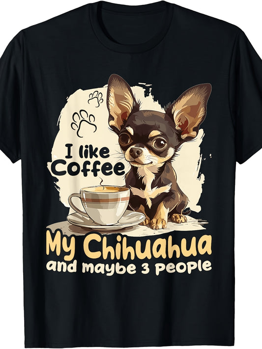 Fun Chihuahua Chiwawa Dog Coffee I Like Coffee My Chihuahua Gift Unisex T Shirt